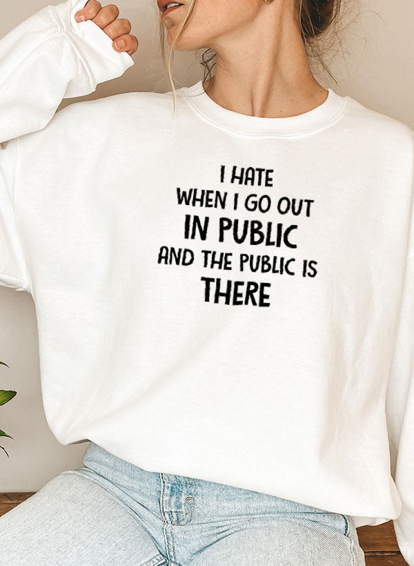 I Hate It When I Go Out In Public...
